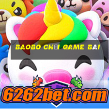 Baobo Chơi game bài