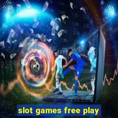 slot games free play