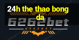 24h the thao bong da