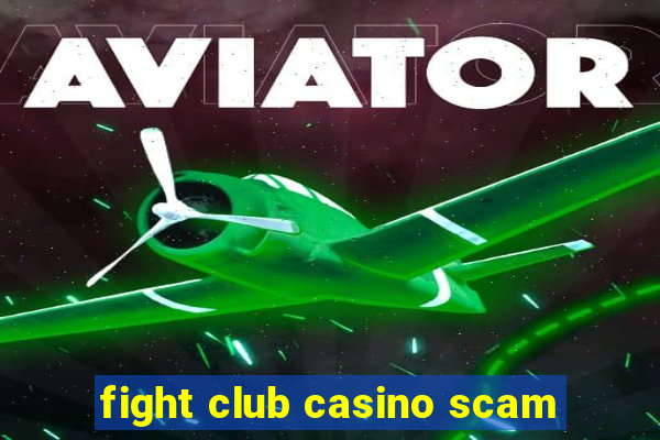 fight club casino scam