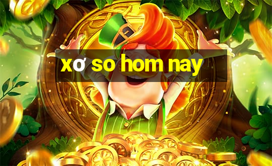 xơ so hom nay