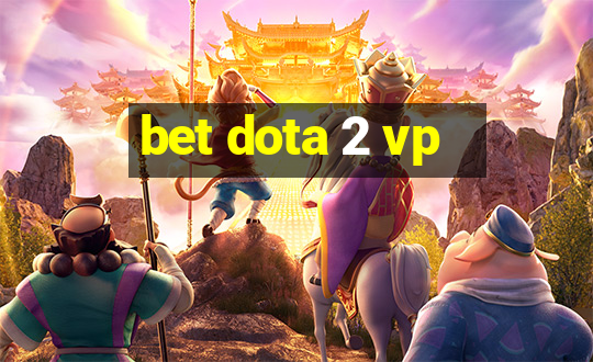 bet dota 2 vp