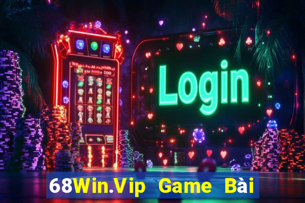 68Win.Vip Game Bài Quay Hũ