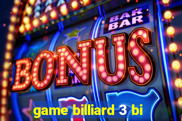 game billiard 3 bi