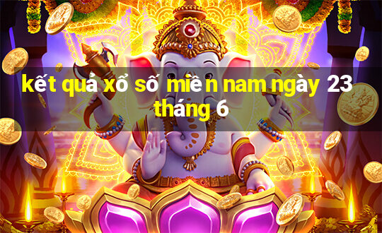 kết quả xổ số miền nam ngày 23 tháng 6