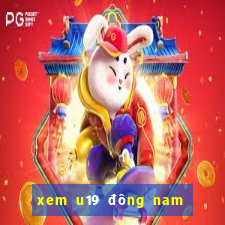 xem u19 đông nam á ở đâu