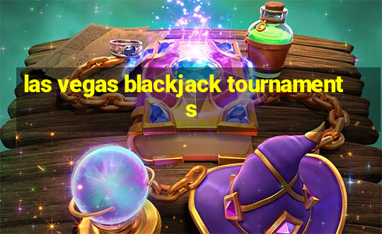 las vegas blackjack tournaments