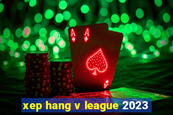 xep hang v league 2023