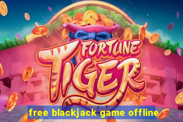 free blackjack game offline