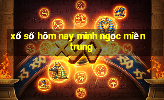 xổ số hôm nay minh ngọc miền trung