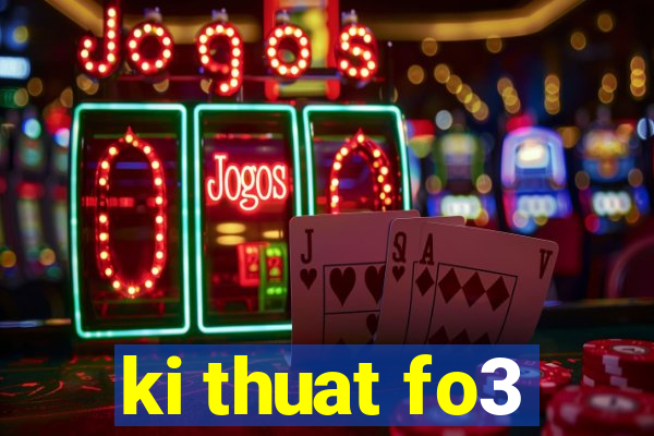 ki thuat fo3