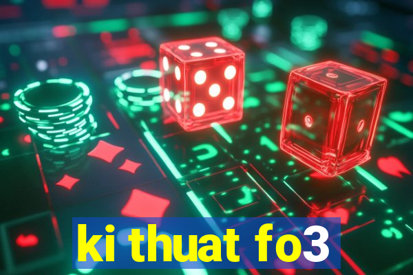 ki thuat fo3