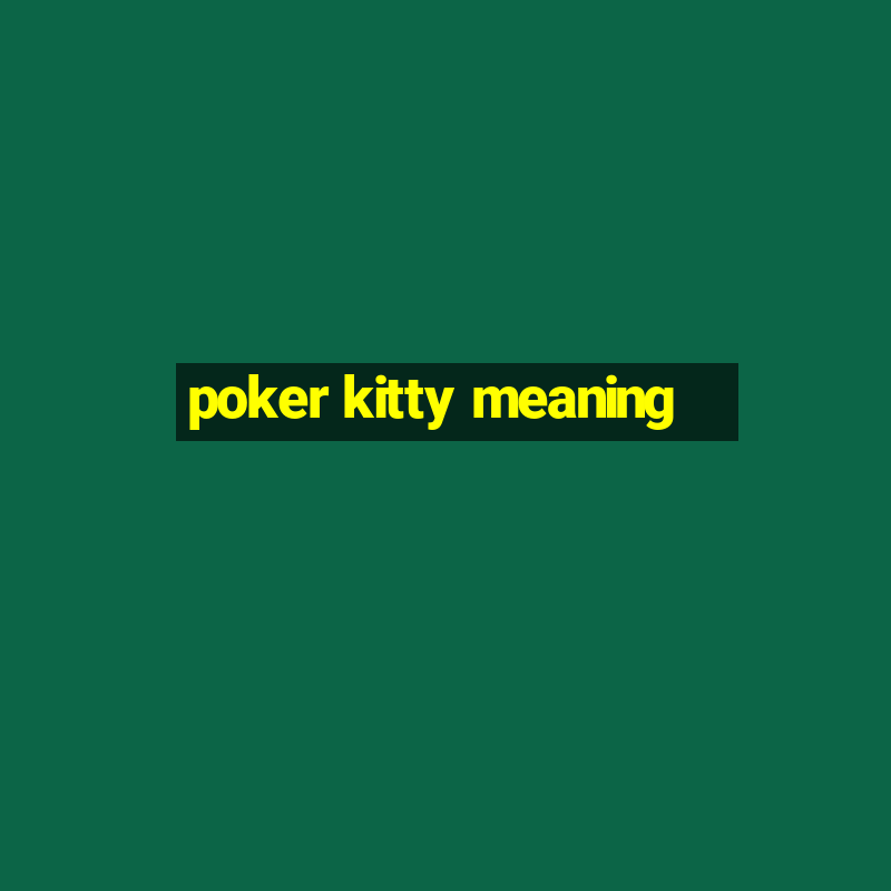 poker kitty meaning