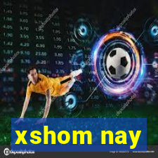 xshom nay