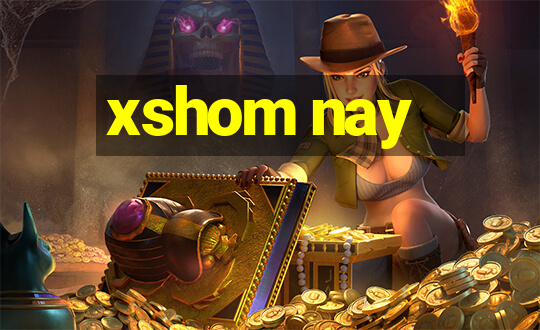 xshom nay