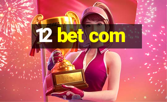 12 bet com