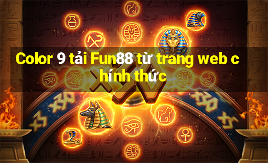 Color 9 tải Fun88 từ trang web chính thức