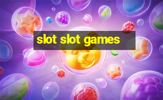 slot slot games