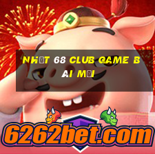 Nhất 68 Club Game Bài Mới