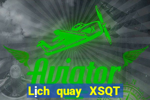 Lịch quay XSQT Thứ 2