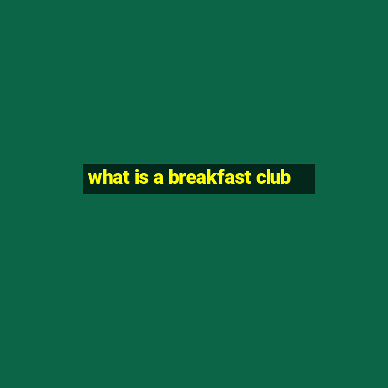 what is a breakfast club