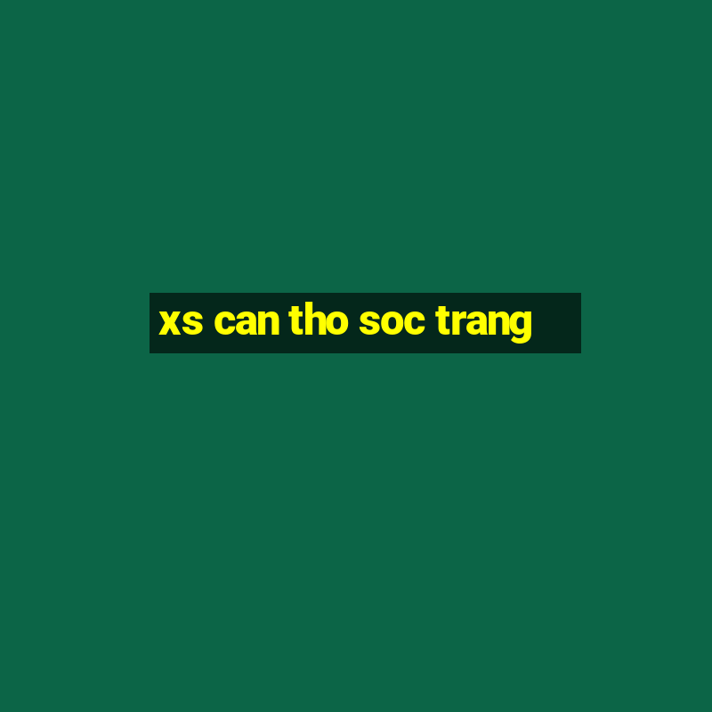 xs can tho soc trang