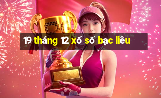 19 tháng 12 xổ số bạc liêu