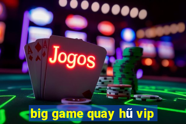 big game quay hũ vip