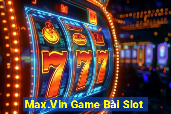 Max.Vin Game Bài Slot