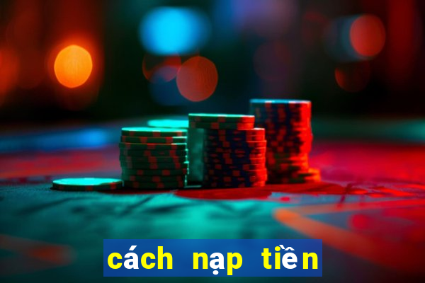 cách nạp tiền vào fabet