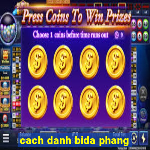 cach danh bida phang