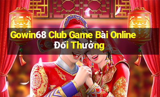 Gowin68 Club Game Bài Online Đổi Thưởng