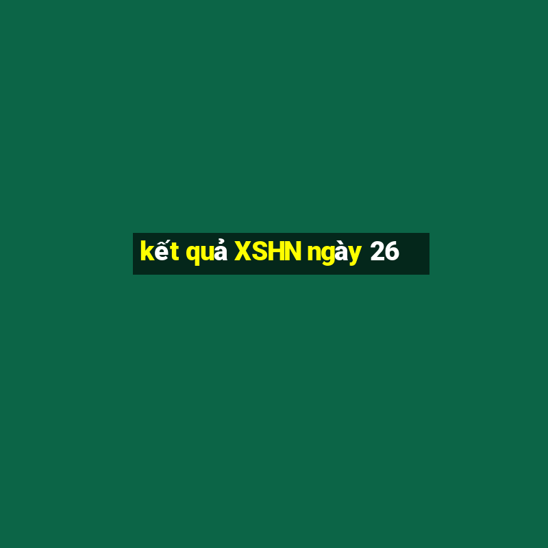 kết quả XSHN ngày 26