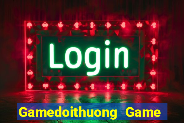 Gamedoithuong Game Bài Uy Tín