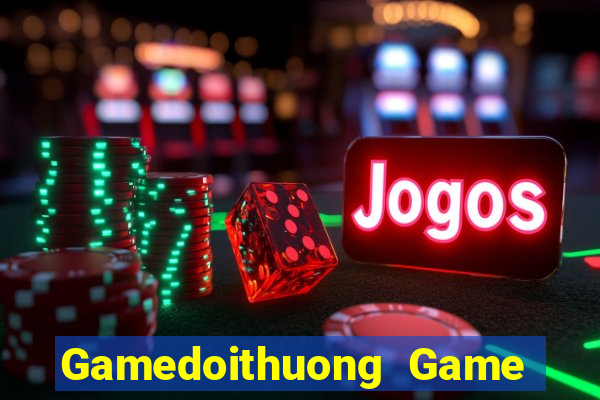 Gamedoithuong Game Bài Uy Tín