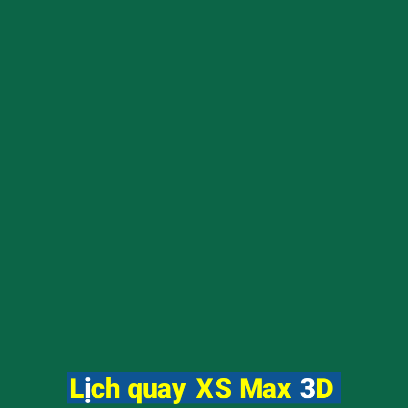 Lịch quay XS Max 3D