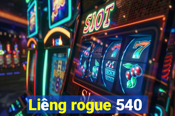 Liêng rogue 540