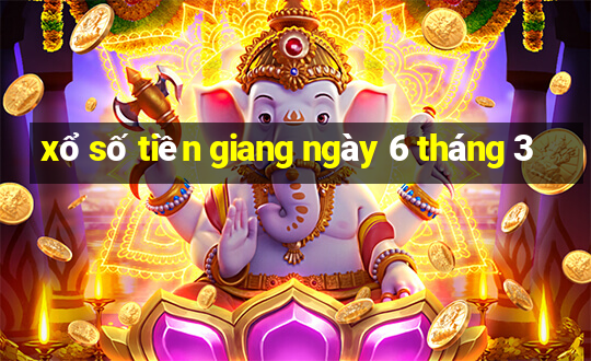 xổ số tiền giang ngày 6 tháng 3