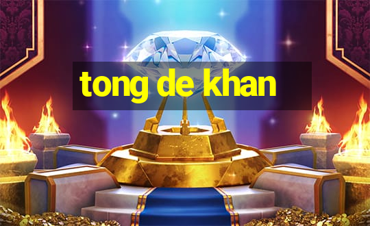 tong de khan