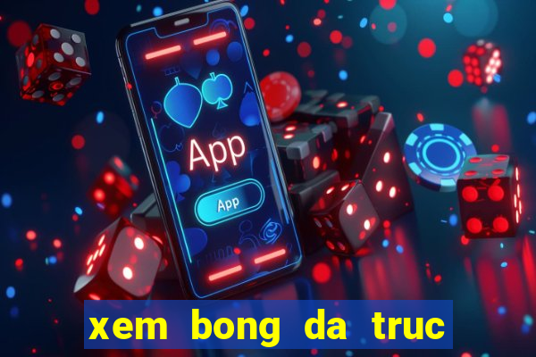 xem bong da truc tiep vtv6 hd