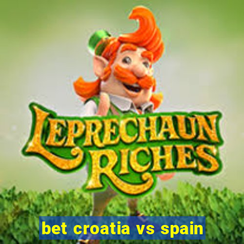 bet croatia vs spain