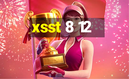 xsst 8 12