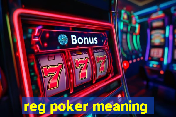 reg poker meaning