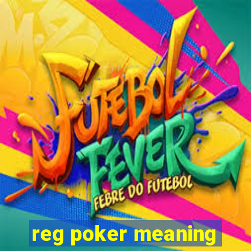 reg poker meaning