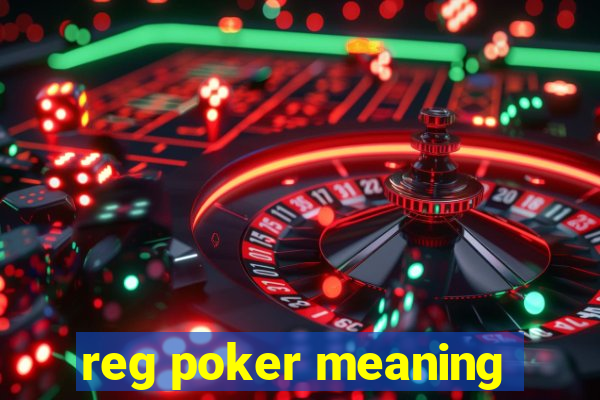 reg poker meaning