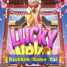 Bachkim Game Bài 1 Đổi 1