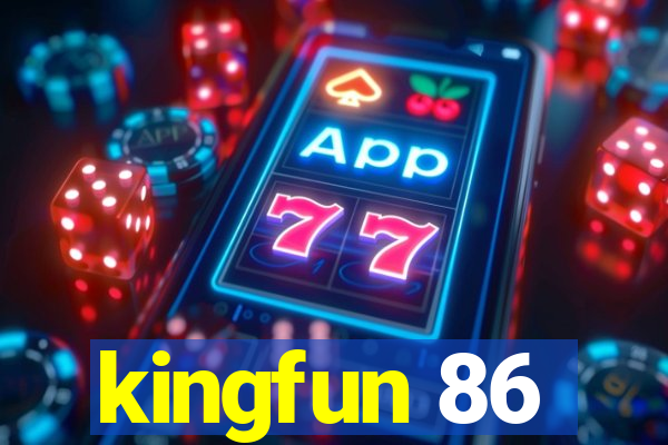 kingfun 86