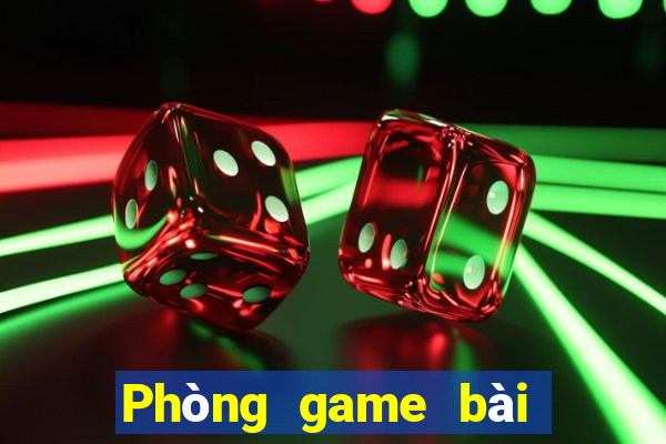 Phòng game bài An Sơn Weile