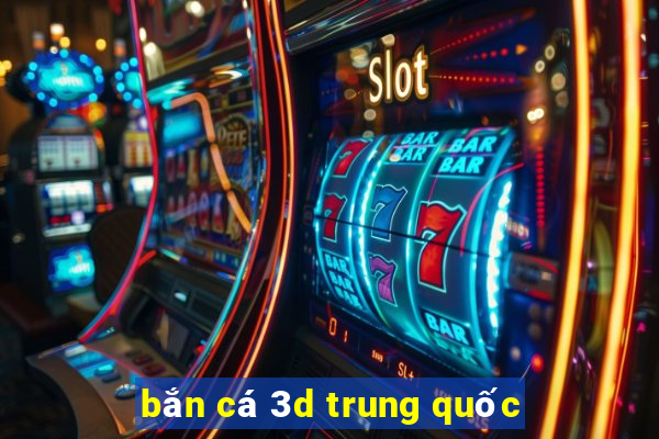 bắn cá 3d trung quốc