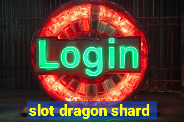 slot dragon shard